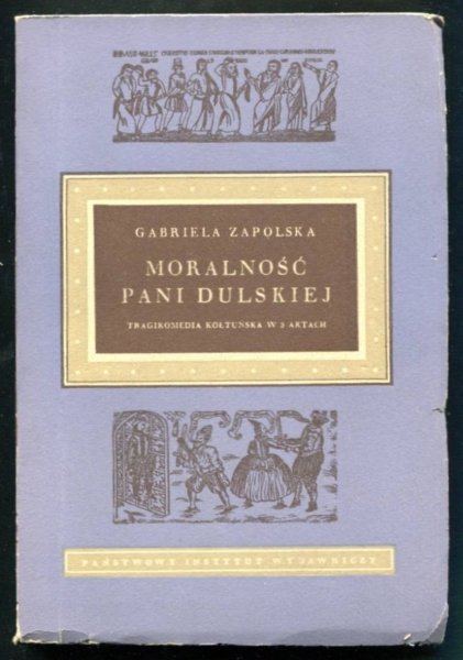 Zapolska Gabriela - Moralność pani Dulskiej. Tragikomedia kołtuńska w trzech aktach.