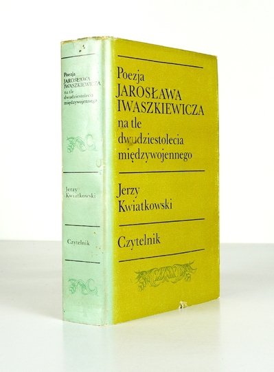 KWIATKOWSKI Jerzy - Poezja Jarosława Iwaszkiewicza na tle dwudziestolecia międzywojennego - dedykacja autora