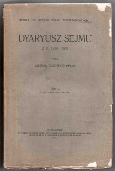 Dyaryusz sejmu z r. 1830-1831. Wydał Michał Rostworowski.  T.5: Od 20 czerwca do 21 lipca 1831