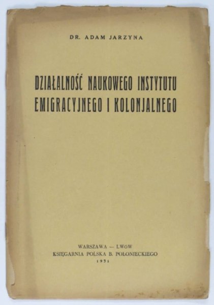 [NAUKOWY Instytut Emigracyjny i Kolonialny]. Trzy broszury dotyczące działalności Instytutu, wydane w 1931r.