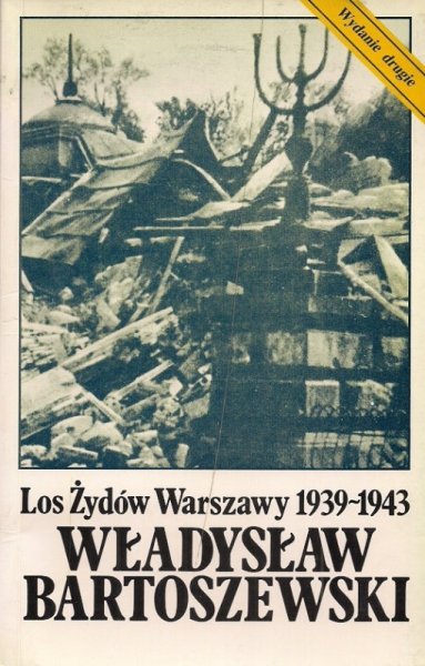 Bartoszewski Władysław - Los Żydów Warszawy 1939-1943.