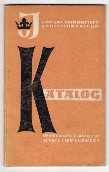 Katalog wystawy i aukcji bibliofilskiej Antykwariatu Naukowego w Krakowie. 1964.
