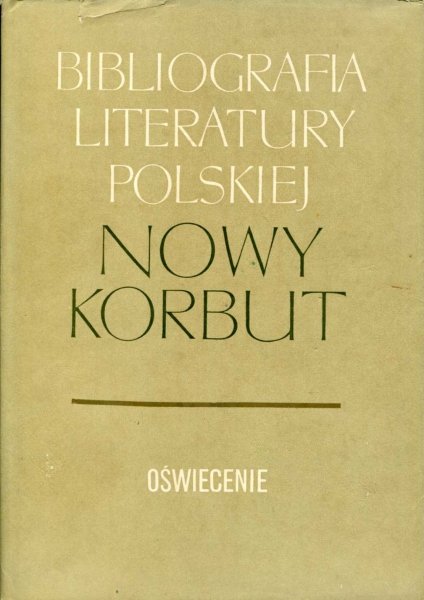 Nowy Korbut. T. 6, cz. 2: Oświecenie. Uzupełnienia, indeksy.