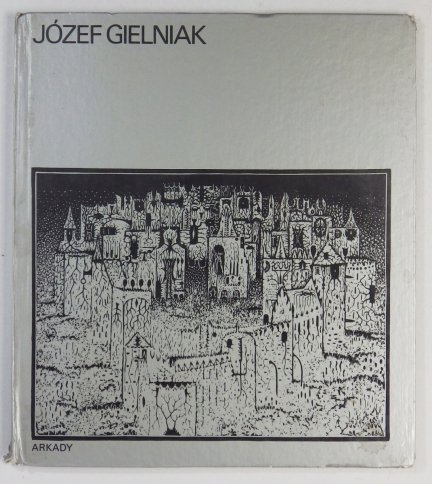 JAKIMOWICZ Irena – Józef Gielniak. 1 tablica kolorowa, 48 tablic i reprodukcji czarno-białych