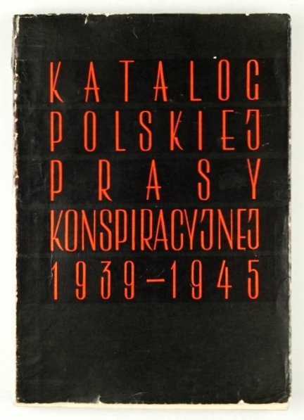 Dobroszycki Lucjan - Centralny katalog polskiej prasy konspiracyjnej 1939-1945