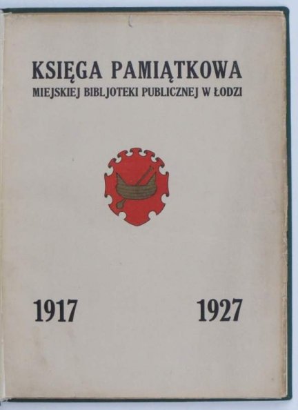 Augustyniak Jan - Księga pamiątkowa Miejskiej Bibljoteki Publicznej w Łodzi 1917-1927.