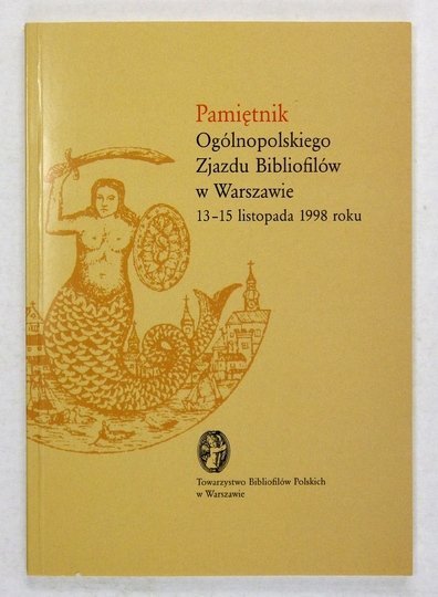 NOWOSZEWSKI Roman, TOWPIK Edward - Pamiętnik Ogólnopolskiego Zjazdu Bibliofilów w Warszawie 13-15 listopada 1998 roku. Oprac. ...