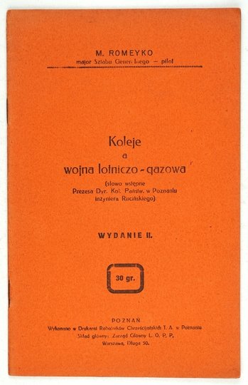 ROMEYKO M[arian] - Koleje a wojna lotniczo-gazowa. (Słowo wstępne Prezesa Dyr. Kol. Państw. w Poznaniu inżyniera Rucińskiego). Wyd. II.