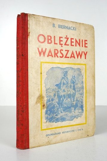 BIERNACKI Bolesław - Oblężenie Warszawy. Opowieść historyczna z roku 1794.