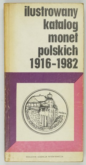 KAMIŃSKI Czesław - Ilustrowany katalog monet polskich 1916-1982. Wyd. VI poprawione i uzupełnione.
