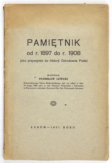 LEWICKI Stanisław - Pamiętnik od r. 1897 do r. 1908 jako przyczynek do historji Odrodzenia Polski.