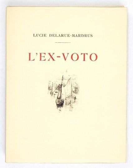 DELARUE-MARDRUS Lucie - L'Ex-voto. Illustré de gravures originales par Auguste Brouet. [z 33 oryginalnymi akwafortami Augusta Broueta].