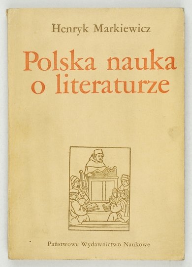 MARKIEWICZ Henryk - Polska nauka o literaturze. Zarys rozwoju
