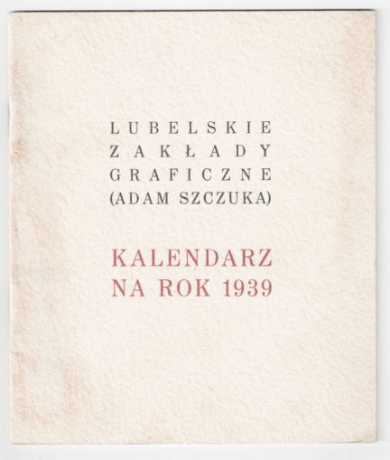 Lubelskie Zakłady Graficzne (Adam Szczuka). Kalendarz na rok 1939