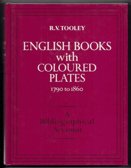 TOOLEY R. V. — English Books with Coloured Plates. 1790 to 1860. A Bibliographical Account of the most Important Books illustrated by English Artists in Colour Aquatint and Colour Lithography. 