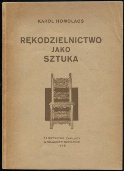 Homolacs Karol - Rękodzielnictwo jako sztuka. Szkic historyczny.
