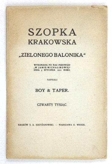 BOY-[ŻELEŃSKI Tadeusz], [NOSKOWSKI Witold] - Szopka krakowska Zielonego Balonika wykonana po raz pierwszy w Jamie Michalikowej dnia 5 stycznia 1911 roku. Napisał Boy & Taper [pseud.]. Czwarty tysiąc.