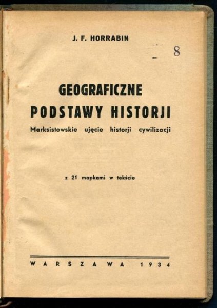 Horrabin J.F. - Geograficzne podstawy historji. Marksistowskie ujęcie historji cywilizacji.