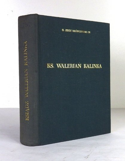 MRÓWCZYŃSKI Jerzy - Ks. Walerian Kalinka. Życie i działalność