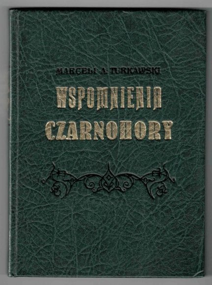 Turkawski Marceli Antoni - Wspomnienia Czarnohory. Z mapą Czarnohory (reprint)