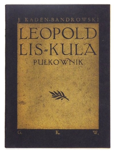 KADEN-BANDROWSKI Juliusz - Leopold Lis-Kula, pułkownik.