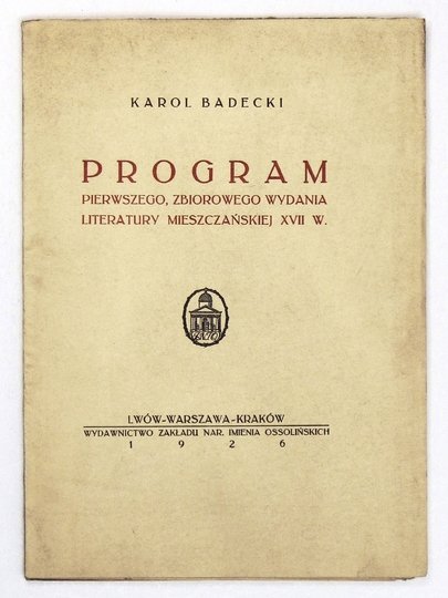BADECKI Karol - Program pierwszego, zbiorowego wydania literatury mieszczańskiej XVII w.