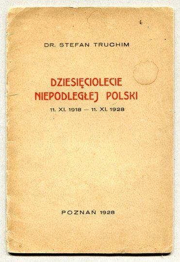 Truchim Stefan - Dziesięciolecie Niepodległej Polski 11.XI.1918-11.XI.1928