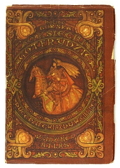 GÓRSKA Halina - O księciu Gotfrydzie, rycerzu gwiazdy wigilijnej. Dwanaście cudownych opowieści przez mistrza Johannesa Sarabandusa astrologa Króla Jegomości napisana.