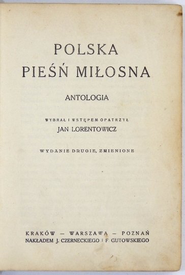 LORENTOWICZ Jan - Polska pieśń miłosna. Antologia. Wybrał i wstępem opatrzył ... Wyd. II zmienione.