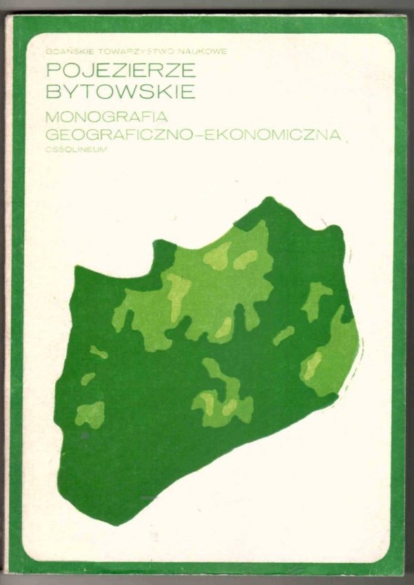Pojezierze Bytowskie. Monografia geograficzno-ekonomiczna. Praca zbiorowa pod red. Józefa Sylwestrzaka