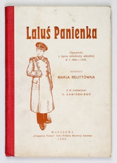 REUTT Marja - Laluś Panienka. Opowieść z życia młodzieży szkolnej w r. 1904-1905. Z 10 ilustr. A[ntoniego] Gawińskiego.