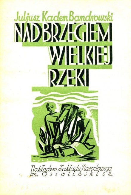 Kaden Bandrowski Juliusz - Nad brzegiem wielkiej rzeki. Okładka i ilustracje Tadeusz Gronowski.