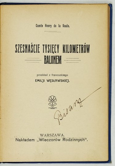LA VAULX Henry de - Szesnaście tysięcy kilometrów balonem. Przekład z francuzkiego Emilji Węsławskiej. T. [1]-2.