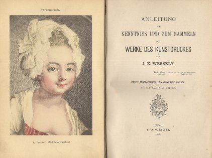 WESSELY J. E. - Anleitung zur Kenntniss und zum Sammeln der Werke des Kunstdruckers. Zweite durchges, und vermehrte Aufl. Mit elf Facsimile-Taf. 