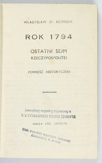 REYMONT Władysław St[anisław] - Rok 1794. Ostatni sejm Rzeczypospolitej. Powieść historyczna.