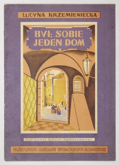 KRZEMIENIECKA Lucyna - Był sobie jeden dom. Ilustrował Wacław Siemiątkowski.