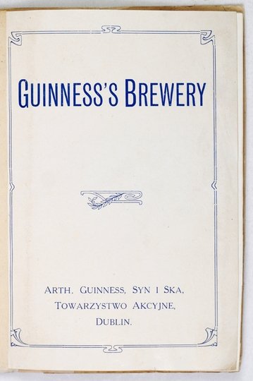 GUINNESS Arthur, Syn i Ska, Piwowarzy. Broszura reklamowa wydana w 1911?