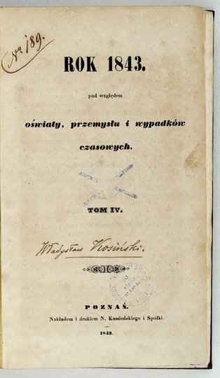 ROK 1843 pod Względem Oświaty, Przemysłu i Wypadków Czasowych. T. 4-6