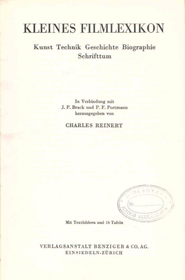 Reinert Charles - Kleines Filmlexikon. Kunst, Technik, Geschichte, Biographie, Schrifttum. Im Verbindung mit J.P.Brack und P.F.Portmann hrsg. von ... Mit Texbildern und 16 Tafeln