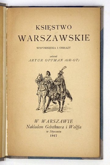 OPPMAN Artur (Or-Ot) - Księstwo Warszawskie. Wspomnienia i obrazy. Zebrał ...