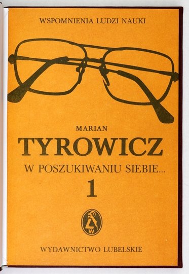 TYROWICZ Marian - W poszukiwaniu siebie... Wspomnienia i refleksje. [T.] 1-2.