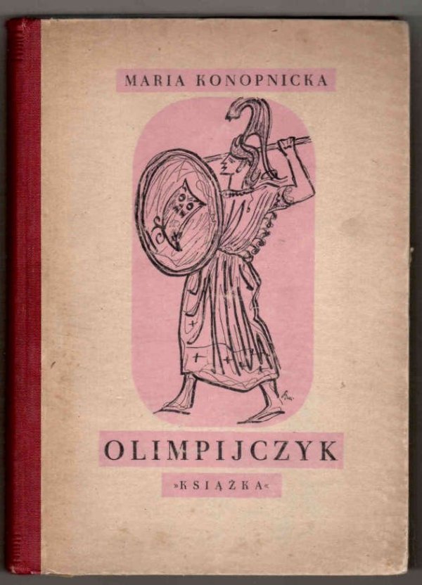 Konopnicka Maria podług Hoeckera Oskara - Olimpijczyk. Opowiadanie historyczne z czasów Peryklesa. [Okładka i rysunki Leopold Buczkowski].