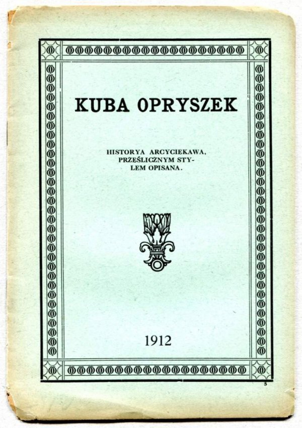 [Druk jarmarczny] KUBA Opryszek. Historya arcyciekawa, prześlicznym stylem opisana.