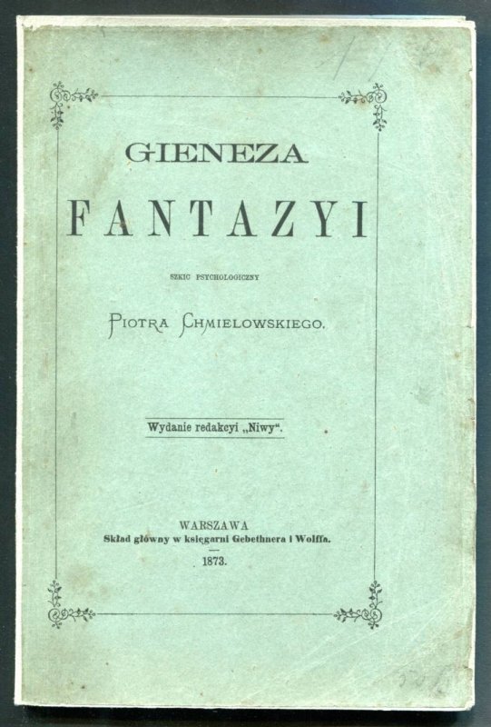 Chmielowski Piotr - Gieneza fantazyi. Szkic psychologiczny
