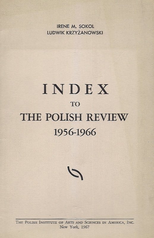 Sokol Irene M., Krzyżanowski Ludwik  - Index to &quot;The Polish Review&quot; 1956-1966. 