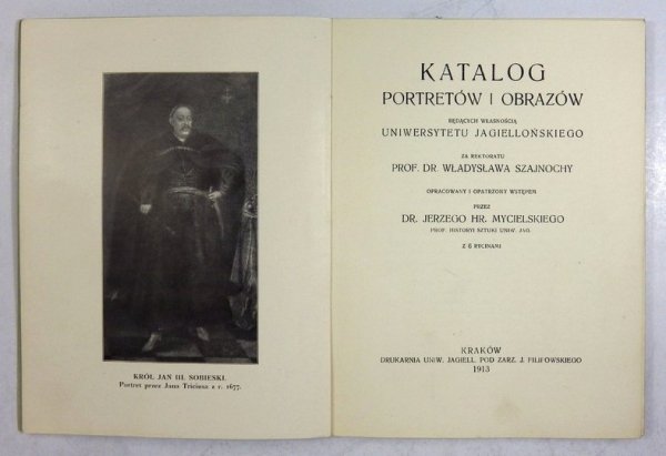 Uniwersytet Jagielloński. Katalog portretów i obrazów będących własnością ... za rektoratu W. Szajnochy. Opracowany i opatrzony wstępem przez J. Mycielskiego. Z 6 ryc.