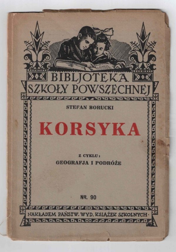 Borucki Stefan - Korsyka. Z cyklu: Geografja i Podróże (Bibljoteka Szkoły Powszechnej)