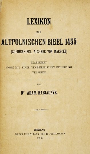 BABIACZYK Adam - Lexikon zur altpolnischen Bibel 1455 (Sophienbibel, Ausgabe von Małecki). Bearbeitet sowie mit einer text-kritischen Anleitung versehen von ...