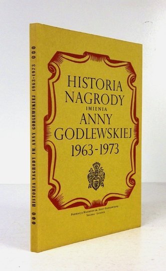 Nagroda imienia Anny Godlewskiej ufundowana przez syna Juliana 1963-1973. Opracował ... Wiesław Wohnout, Tadeusz Nowakowski, Adele Tatarinoff-Eggenschwiler, Joh. Arnold Wirth, Jan Fryling