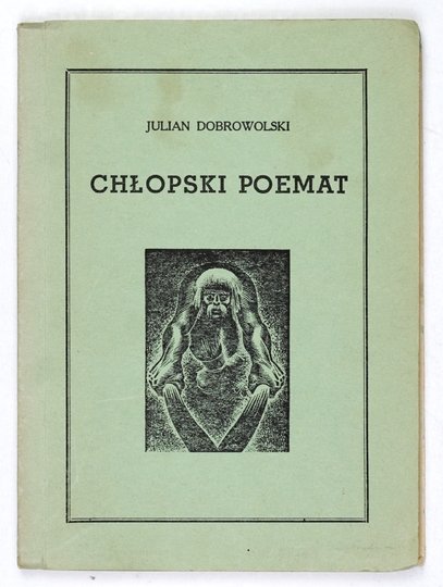 DOBROWOLSKI Julian - Chłopski poemat.